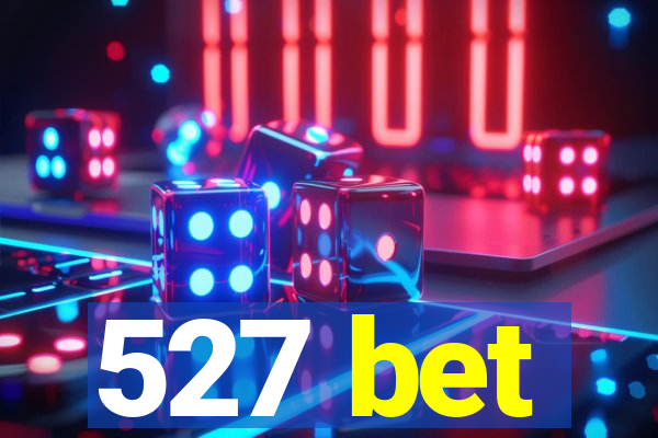 527 bet